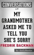 Ebook My Grandmother Asked Me to Tell You She&apos;s Sorry: by Fredrik Backman | Conversation Starters di dailyBooks edito da Daily Books