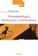 Ebook Fenomenologia dell'educazione e della formazione di Vincenzo Costa edito da La Scuola