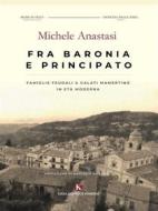 Ebook Fra Baronia e Principato di Michele Anastasi edito da Kimerik