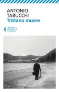 Ebook Tristano muore di Antonio Tabucchi edito da Feltrinelli Editore