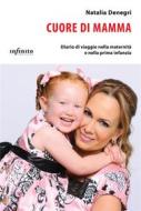 Ebook Cuore di mamma di Natalia Denegri edito da Infinito Edizioni