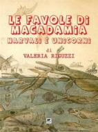 Ebook Le favole di Macadamia - Narvali e Unicorni di Valeria Riguzzi edito da Mnamon
