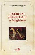Ebook Esercizi spirituali e Magistero di di Loyola Ignazio edito da San Paolo Edizioni