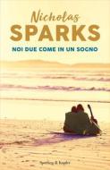 Ebook Noi due come in un sogno di Sparks Nicholas edito da Sperling & Kupfer