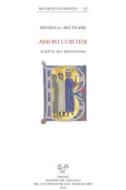 Ebook Amori cortesi. Scritti sui trovatori di Pietro G. Beltrami edito da SISMEL - Edizioni del Galluzzo