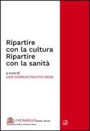 Ebook Ripartire con la cultura. Ripartire con la sanità di Ugo Giorgio Pacifici Noja edito da tab edizioni