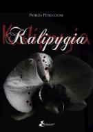 Ebook Kalipygia di Patrizia Petruccione edito da E-edizioni