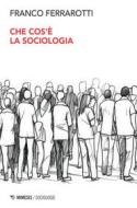 Ebook Che cos’è la sociologia di Franco Ferrarotti edito da Mimesis Edizioni