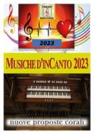 Ebook Musiche d&apos;inCanto 2023 di Piccoli Cornelio edito da Youcanprint