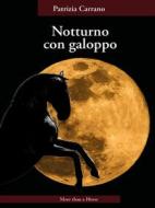 Ebook Notturno con galoppo di Patrizia Carrano edito da More than a Horse di Ruiu Luciano