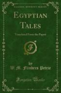 Ebook Egyptian Tales di W. M. Flinders Petrie edito da Forgotten Books