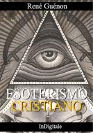 Ebook Esoterismo Cristiano di René Guénon edito da in digitale