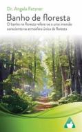 Ebook Banho De Floresta di dr. Angela Fetzner edito da Babelcube Inc.