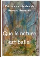 Ebook Que la nature est belle di Bernard Brunstein edito da Books on Demand