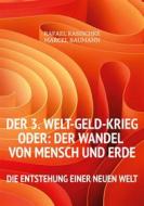 Ebook Der 3. WELT-GELD-Krieg oder Der Wandel von Mensch und Erde di Rafael Kasischke, Marcel Baumann edito da Books on Demand