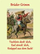 Ebook Tischlein deck&apos; dich, Esel streck&apos; dich, Knüppel aus dem Sack! di Brüder Grimm edito da Books on Demand