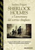 Ebook Sherlock Holmes e l&apos;avventura del sorriso sbagliato di Stefano Frigieri edito da Delos Digital