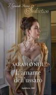 Ebook L amante dell'ussaro di Sarah O'Neil edito da HarperCollins Italia