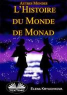 Ebook Autres Mondes. Histoire Du Monde De Monad di Elena Kryuchkova edito da Tektime