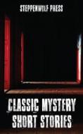 Ebook Classic Mystery Short Stories di Rudyard Kipling, Arthur Conan Doyle, Robert Louis Stevenson, Wilkie Collins edito da Steppenwolf Press
