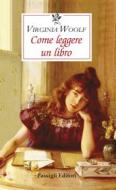 Ebook COME LEGGERE UN LIBRO di Virginia Woolf edito da Passigli Editori