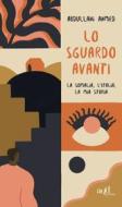 Ebook Lo sguardo avanti di Ahmed Abdullahi edito da ADD Editore