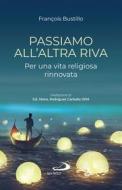 Ebook Passiamo all'altra riva di Bustillo François-Xavier edito da San Paolo Edizioni
