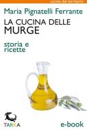 Ebook La cucina delle Murge di Maria Pignatelli Ferrante edito da TARKA