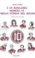 Ebook I 10 migliori numeri 10 nella storia del Milan di Matteo Anobile edito da Edizioni Giv