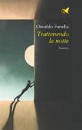 Ebook Trattenendo la notte di Osvaldo Fanella edito da Giovane Holden Edizioni