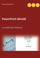 Ebook PowerPoint dévoilé di Pascal Gauthier edito da Books on Demand