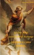 Ebook Je vous salue saint Gabriel Archange - Neuvaine a l&apos;ange Gabriel di Guy-Noël AUBRY edito da Books on Demand