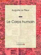 Ebook Le Corps humain di Ligaran, Auguste Le Pileur edito da Ligaran