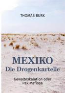 Ebook Mexiko - Die Drogenkartelle di Thomas Burk edito da Books on Demand