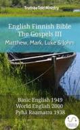 Ebook English Finnish Bible - The Gospels III - Matthew, Mark, Luke and John di Truthbetold Ministry edito da TruthBeTold Ministry