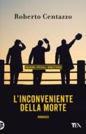 Ebook L'inconveniente della morte di Roberto Centazzo edito da Tea