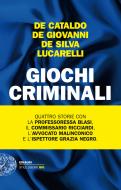 Ebook Giochi criminali di Lucarelli Carlo, De Silva Diego, de Giovanni Maurizio, De Cataldo Giancarlo edito da Einaudi