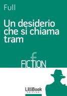 Ebook Un desiderio che si chiama tram di Full edito da LilliBook Edizioni
