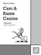 Ebook Cani & Razze Canine - Vol. III di Mario Canton edito da Mario Canton