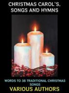 Ebook Christmas Carols, Songs and Hymns di Various Authors edito da Diamond Book Publishing
