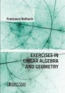 Ebook Exercises in Linear Algebra and Geometry di Francesco Bottacin edito da Società Editrice Esculapio