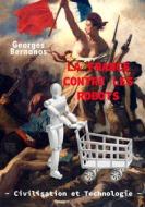 Ebook La France contre les robots - civilisation et technologie di Georges Bernanos edito da Books on Demand