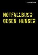 Ebook Notfallbuch gegen Hunger di Astrid Hecken edito da Books on Demand