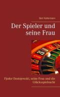 Ebook Der Spieler und seine Frau di Bert Kellermann edito da Books on Demand