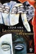 Ebook La costurera y el viento di César Aira edito da Ediciones Era S.A. de C.V.