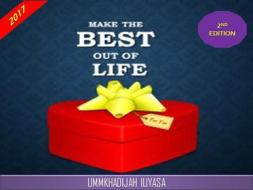 Ebook Make the Best Out of Life di UmmKhadijah Iliyasa edito da Iliyasa