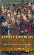 Ebook A Profecia dos Papas di São Malaquias edito da Miguel Carvalho Abrantes