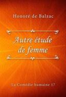 Ebook Autre étude de femme di Honoré de Balzac edito da Classica Libris