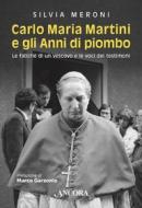 Ebook Carlo Maria Martini e gli Anni di piombo di Meroni Silvia edito da Ancora