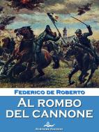 Ebook Al rombo del cannone di Federico De Roberto edito da Scrivere